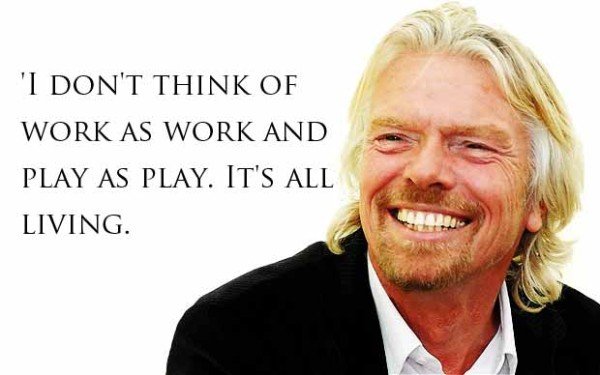 Richard-Branson_Picture-Quote_I-dont-think-of-work-as-work-and-play-as-play.-Its-all-living